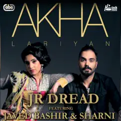 Akha Lariyan (feat. Javed Bashir & Sharni) - Single by Jr Dread album reviews, ratings, credits