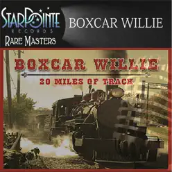 20 Miles of Track (Re-Mastered) - Boxcar Willie