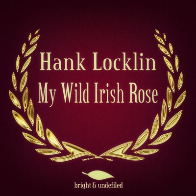 My Wild Irish Rose - Hank Locklin