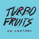Turbo Fruits - No Reason to Stay