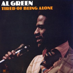 Al Green - Tired of Being Alone