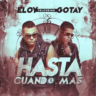 Hasta Cuando Mas (feat. Gotay) by Eloy song reviws