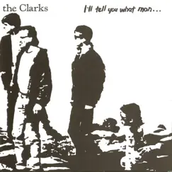I'll Tell You What Man... by The Clarks album reviews, ratings, credits
