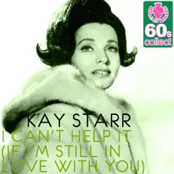 I Can't Help It (If I'm Still in Love With You) (Remastered) - Single - Kay Starr I Can't Help It (If I'm Still in Love With You) (Remastered) - Single - Kay Starr