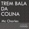 Trem Bala da Colina - Mc Charles lyrics
