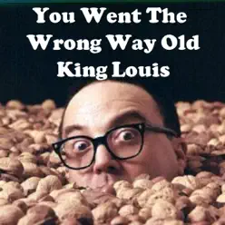 You Went the Wrong Way Old King Louis - Single - Allan Sherman You Went the Wrong Way Old King Louis - Single - Allan Sherman