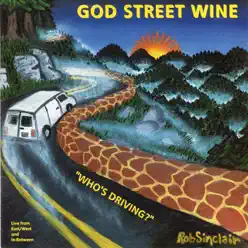 Who's Driving (2013 Remaster) [Live] - God Street Wine