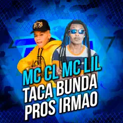 Taca Bunda Pros Irmão - Single by MC CLsp & MC Lil album reviews, ratings, credits