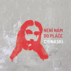 Není nám do pláče - Chinaski Není nám do pláče - Chinaski