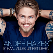 Ik Haal Alles Uit Het Leven - André Hazes Jr.