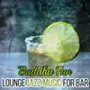 Buddha Fun - Lounge Jazz Music for Bar: Smooth Melody for Happiness, Positive Thinking, Bossa Nova Dance, Relaxation Time album lyrics, reviews, download