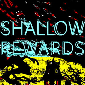 Shallow Rewards podcast