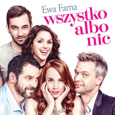 Wszystko Albo Nic - Single - Ewa Farná