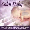 Calm Baby: Easy Listening Sleeping Piano Music with Healing Nature Sounds for Harmony & Serenity – Music for Deep Sleep album lyrics, reviews, download