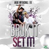 Bruk It Set It (feat. Ek)