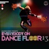 Everybody On Dance Floor, Vol. 13, 2011