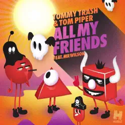 All My Friends (Remixes) [feat. Mr Wilson] - Tommy Trash