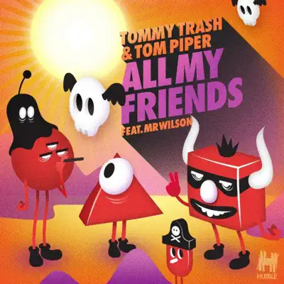 All My Friends (Remixes) [feat. Mr Wilson] - Tommy Trash