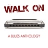 Walk On: A Blues Anthology, 2017