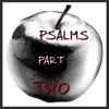 Psalms, Pt. 2 album lyrics, reviews, download