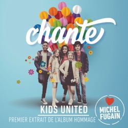 Kids United - Chante (Love Michel Fugain)