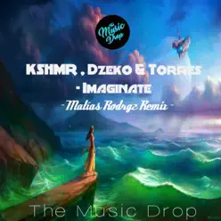 Imaginate (feat. Dzeko & Torres) [Matías Rodrgz Remix] - Single - KSHMR