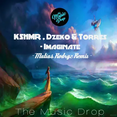 Imaginate (feat. Dzeko & Torres) [Matías Rodrgz Remix] - Single - KSHMR