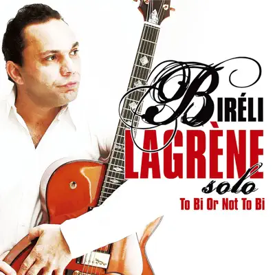 Solo - To Bi or Not to Bi (Live) - Biréli Lagrène Solo - To Bi or Not to Bi (Live) - Biréli Lagrène