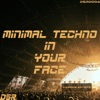 Minimal Techno in Your Face