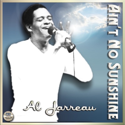 Ain't No Sunshine - Al Jarreau