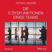 Die 5 Dysfunktionen eines Teams - Patrick Lencioni