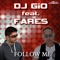 Follow Me (Extended Mix) [feat. Fares] - DJ Gio lyrics