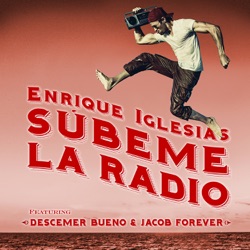 Enrique Iglesias - SÚBEME LA RADIO REMIX (feat. Descemer Bueno & Jacob Forever)