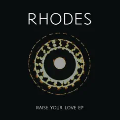 Raise Your Love - EP by RHODES album reviews, ratings, credits