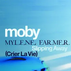 Slipping Away (Crier la Vie) [feat. Mylène Farmer] - Single - Moby