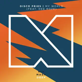 My World (feat. Dee Roze) - Single by Disco Fries & Dee Roze album reviews, ratings, credits