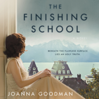 Joanna Goodman - The Finishing School: A Novel (Unabridged) artwork