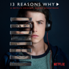 13 Reasons Why (a Netflix Original Series Soundtrack) - Various Artists
