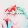 Close to You (feat. Jasmine Sokko) - Single album lyrics, reviews, download