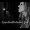 Shape of You / The Greatest / Closer (feat. Joe Chilcott) - Single album lyrics, reviews, download