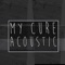 My Cure (Acoustic) - Camdin lyrics