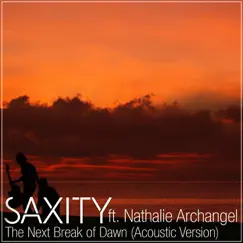 The Next Break of Dawn (feat. Nathalie Archangel) [Acoustic Version] [sdasdad13$$#] - Single by Saxity album reviews, ratings, credits