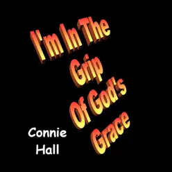 I'm in the Grip of God's Grace - Single - Connie Hall I'm in the Grip of God's Grace - Single - Connie Hall