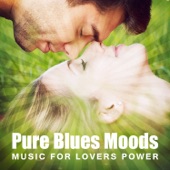 Pure Blues Moods: Music for Lovers Power - Greatest Instrumental Songs, Strong Desire, Smooth Rock Collection 2017 for Every Burning Heart artwork