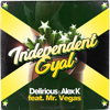Independent Gyal (feat. mr. vegas) - Delirious & Alex K
