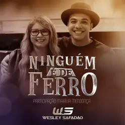 Ninguém É de Ferro (feat. Marília Mendonça) - Single - Wesley Safadão