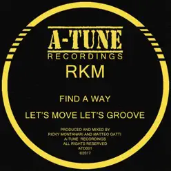 Find a Way/ Let's Move Let's Groove - EP - RKM Find a Way/ Let's Move Let's Groove - EP - RKM