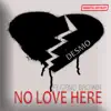 No Love Here - Single (feat. Geno Brown) - Single album lyrics, reviews, download