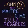 Tu la regardes (feat. Maitre Gims) - Single album lyrics, reviews, download