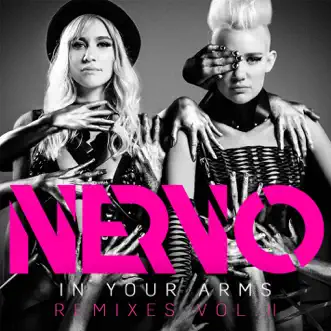 In Your Arms (Remixes, Vol. II) - EP by NERVO album reviews, ratings, credits